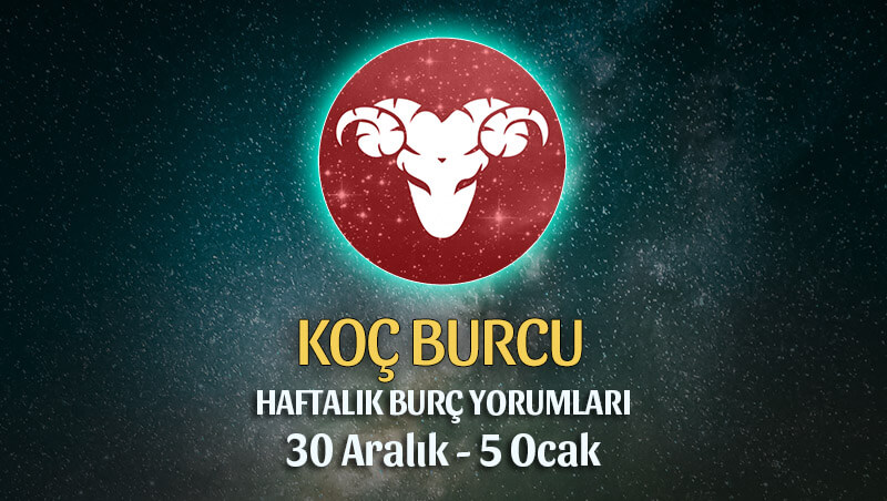 Koç Burcu Haftalık Burç Yorumu 30 Aralık - 5 Ocak