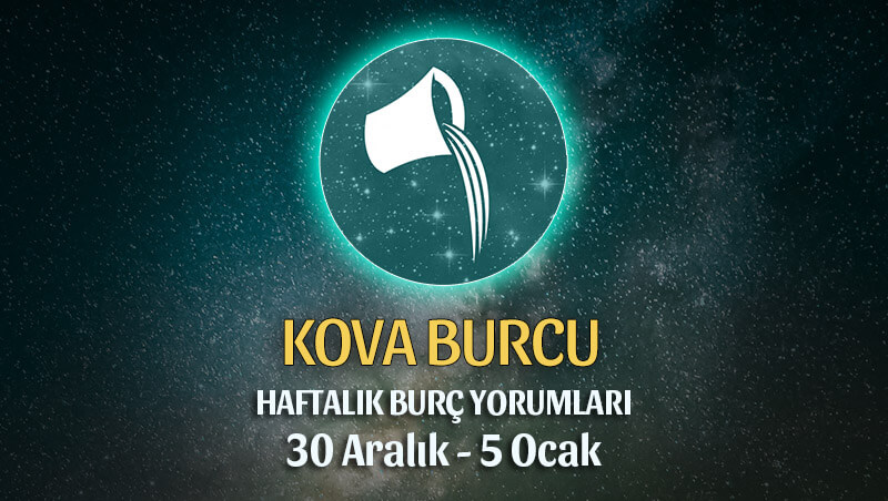 Kova Burcu Haftalık Burç Yorumu 30 Aralık - 5 Ocak