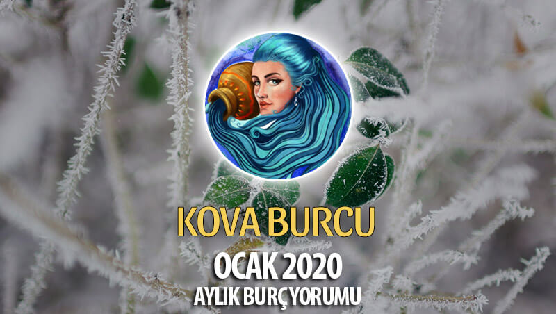 Kova Burcu Ocak 2020 Yorumu