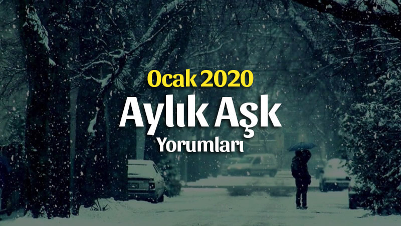 Burçlar Ocak 2020 Aylık Aşk Yorumları