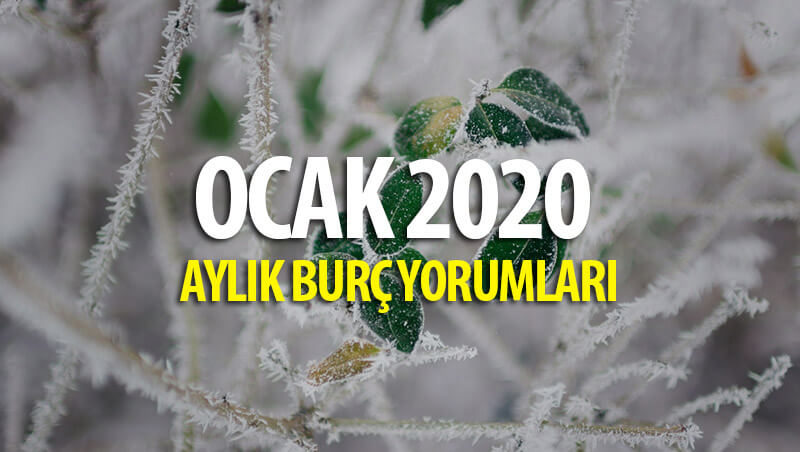 Ocak 2020 Aylık Burç Yorumları