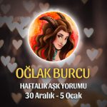 Oğlak Burcu Haftalık Aşk Yorumu 30 Aralık - 5 Ocak