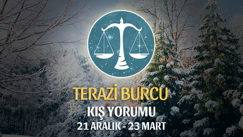 Terazi Burcu 2020 Kış Yorumu