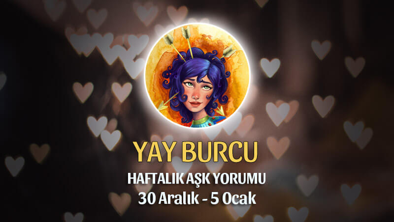 Yay Burcu Haftalık Aşk Yorumu 30 Aralık - 5 Ocak