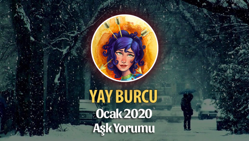 Yay Burcu Ocak 2020 Aşk Yorumu