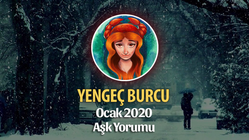 Yengeç Burcu Ocak 2020 Aşk Yorumu