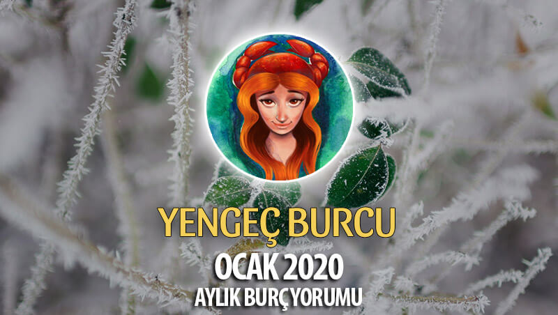 Yengeç Burcu Ocak 2020 Yorumu