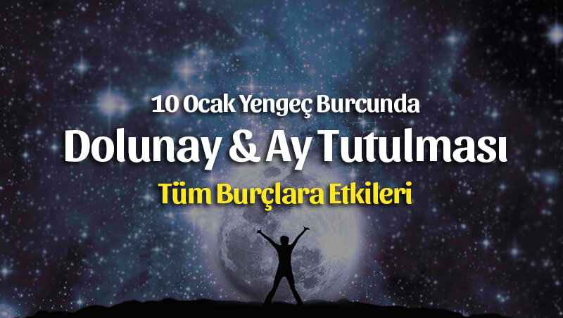 Ay Tutulması ve Dolunay Burçlara Etkileri 10 Ocak 2020