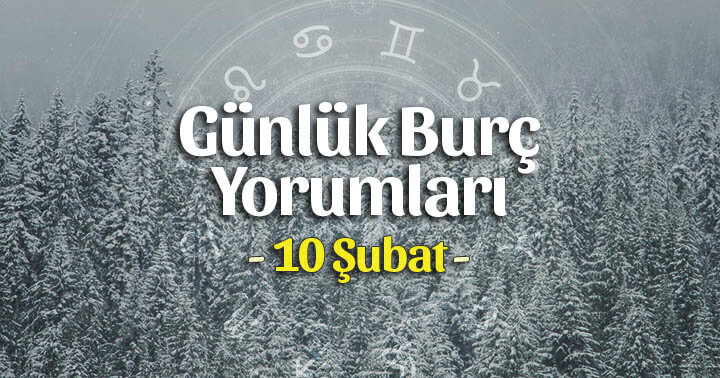 10 Şubat 2023 Günlük Burç Yorumları