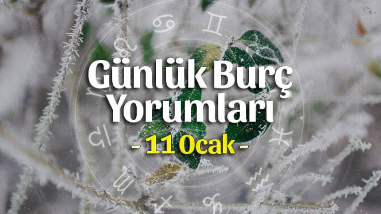 11 Ocak 2022 Günlük Burç Yorumları