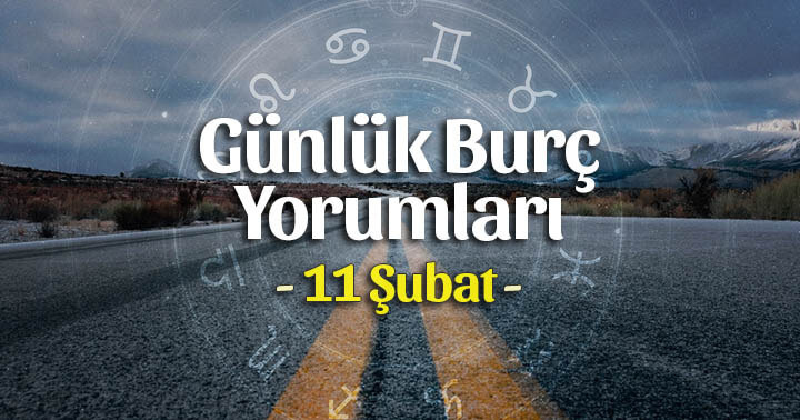 11 Şubat 2024 Günlük Burç Yorumları