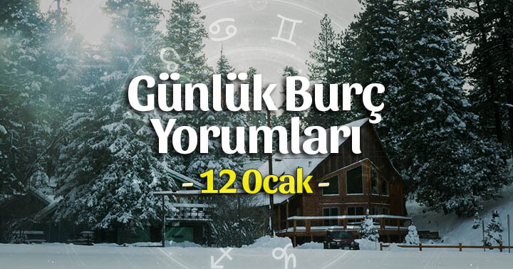 12 Ocak 2020 Günlük Burç Yorumları