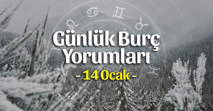 14 Ocak 2022 Günlük Burç Yorumları