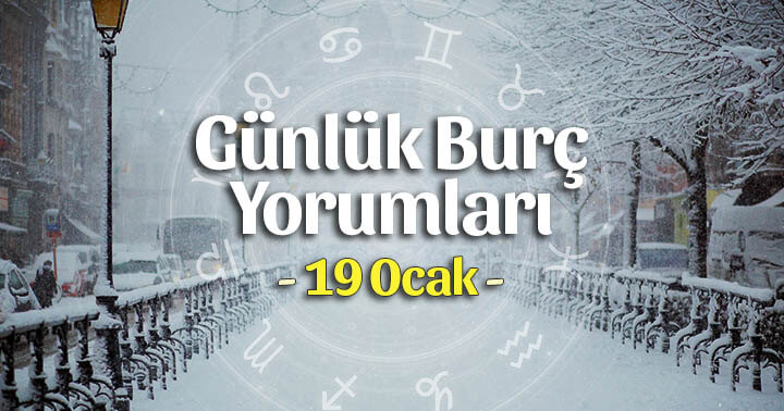 19 Ocak 2020 Günlük Burç Yorumları