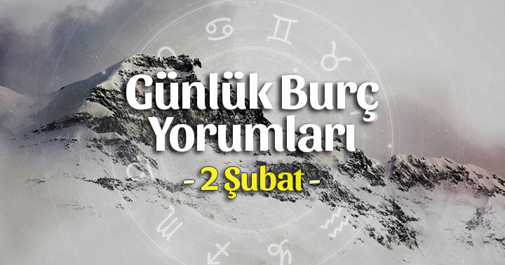 2 Şubat 2023 Günlük Burç Yorumları