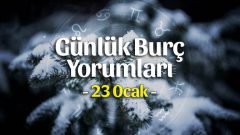 23 Ocak 2023 Günlük Burç Yorumları