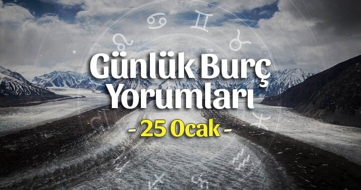 25 Ocak 2022 Günlük Burç Yorumları