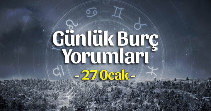 27 Ocak 2024 Günlük Burç Yorumları