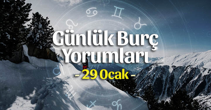 29 Ocak 2023 Günlük Burç Yorumları