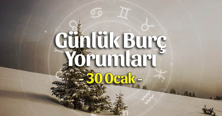 30 Ocak 2020 Günlük Burç Yorumları