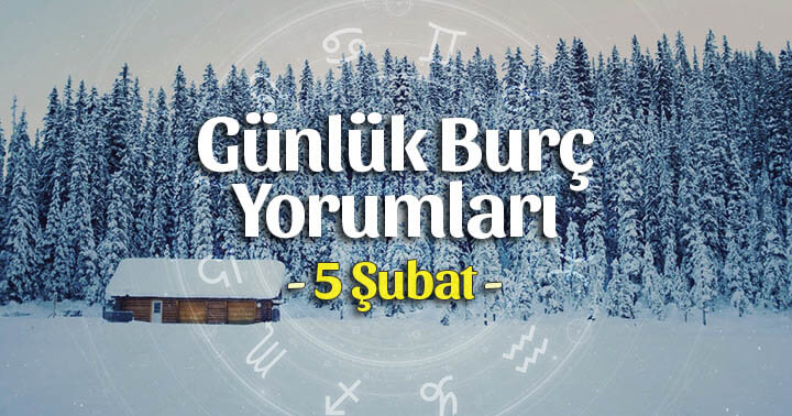 5 Şubat 2023 Günlük Burç Yorumları