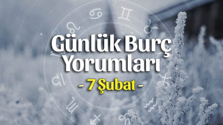 7 Şubat 2023 Günlük Burç Yorumları