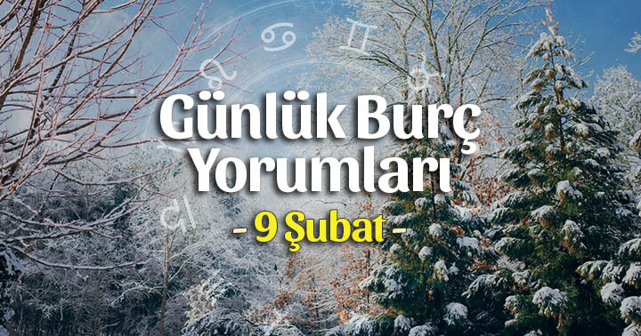 9 Şubat 2020 Günlük Burç Yorumları