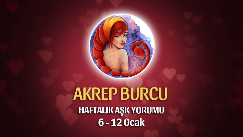 Akrep Burcu Haftalık Aşk Yorumu 6 - 12 Ocak