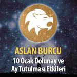 Aslan Burcu 10 Ocak Dolunay ve Ay Tutulması Etkileri