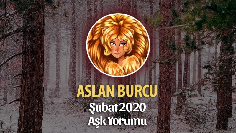 Aslan Burcu Şubat 2020 Aylık Aşk Yorumu