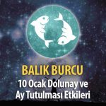 Balık Burcu 10 Ocak Dolunay ve Ay Tutulması Etkileri