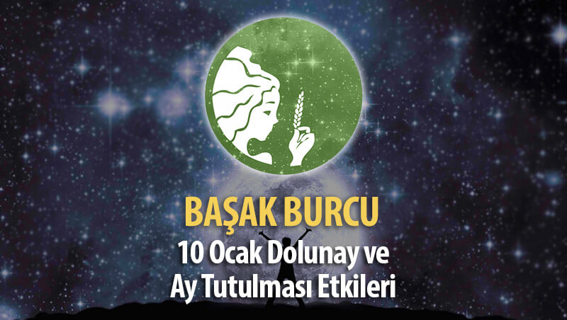 Başak Burcu 10 Ocak Dolunay ve Ay Tutulması Etkileri