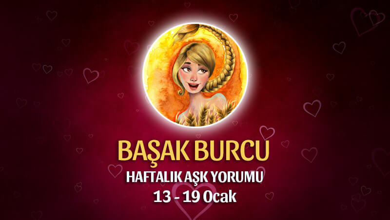 Başak Burcu Haftalık Aşk Yorumu 13 - 19 Ocak