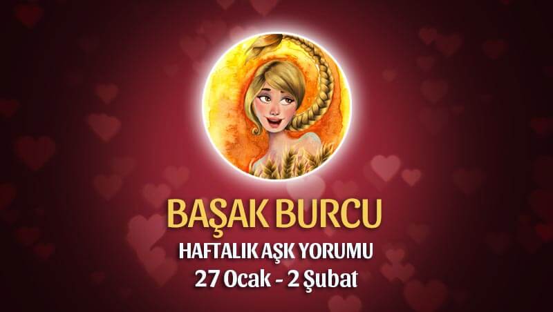 Başak Burcu Haftalık Aşk Yorumu 27 Ocak - 2 Şubat