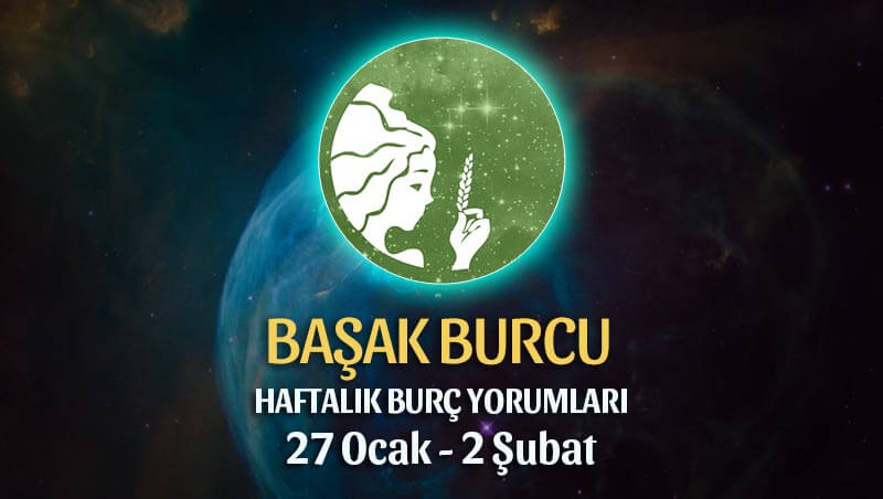 Başak Burcu Haftalık Burç Yorumu 27 Ocak - 2 Şubat