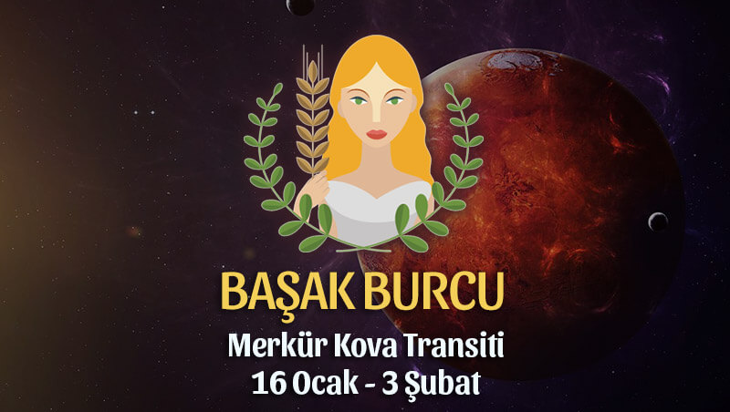 Başak Burcu Merkür Kova Transiti Etkileri 16 Ocak - 3 Şubat