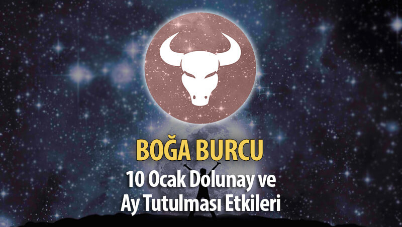 Boğa Burcu 10 Ocak Dolunay ve Ay Tutulması Etkileri