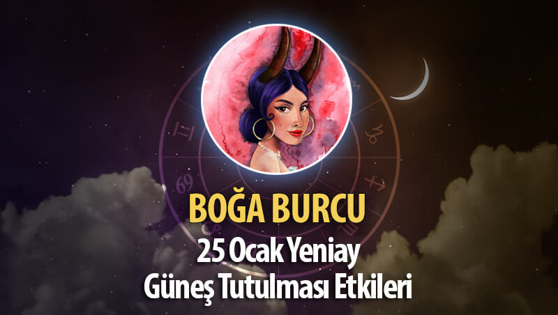 Boğa Burcu Yeniay Etkileri 25 Ocak