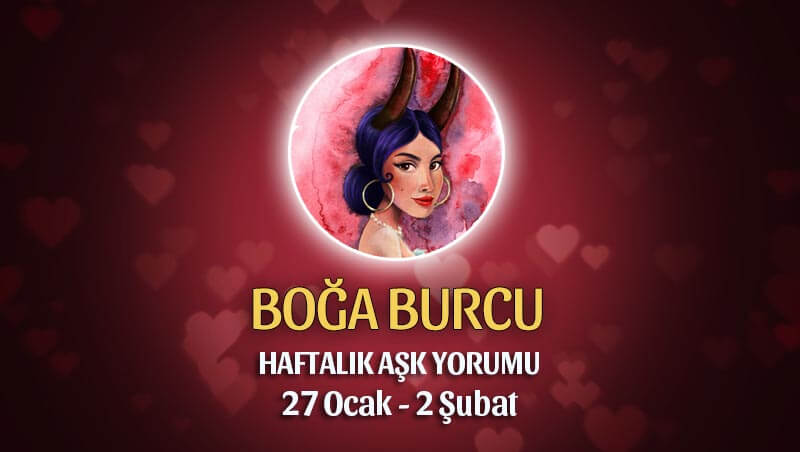 Boğa Burcu Haftalık Aşk Yorumu 27 Ocak - 2 Şubat