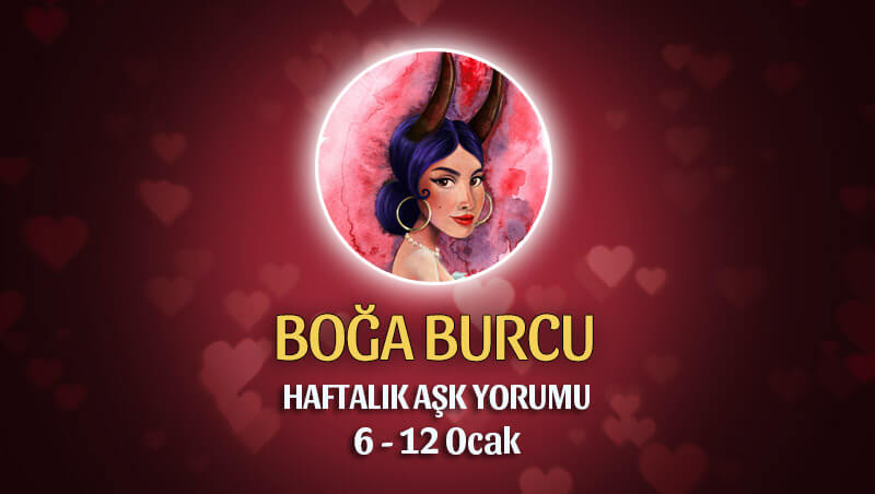 Boğa Burcu Haftalık Aşk Yorumu 6 - 12 Ocak