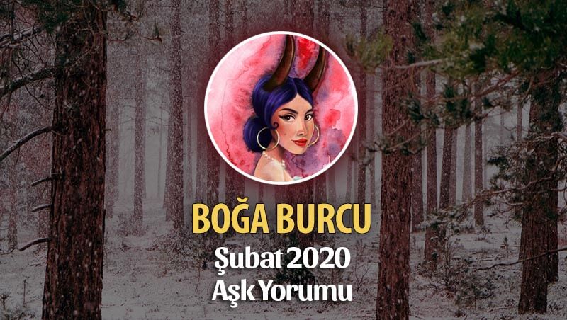 Boğa Burcu Şubat 2020 Aylık Aşk Yorumu