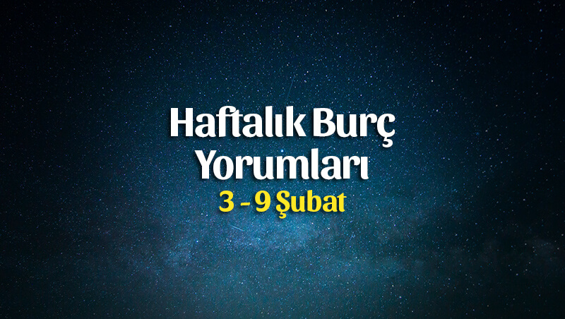 Haftalık Burç Yorumları 3 – 9 Şubat