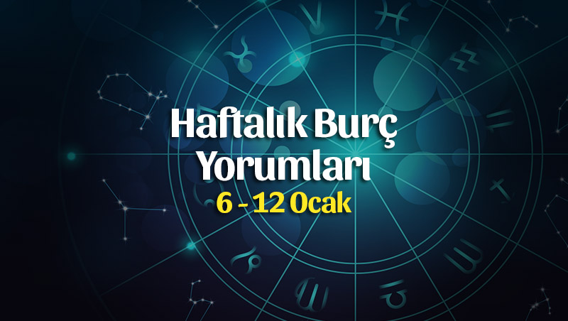 Haftalık Burç Yorumları 6 – 12 Ocak