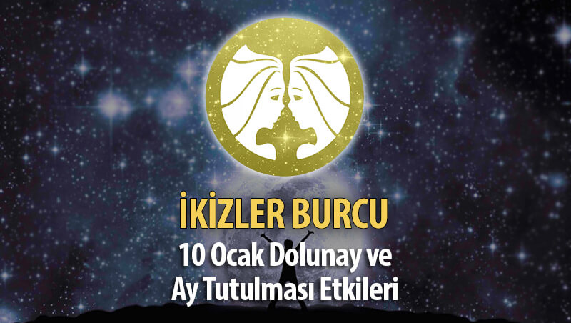 İkizler Burcu 10 Ocak Dolunay ve Ay Tutulması Etkileri