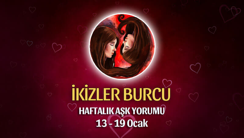 İkizler Burcu Haftalık Aşk Yorumu 13 - 19 Ocak