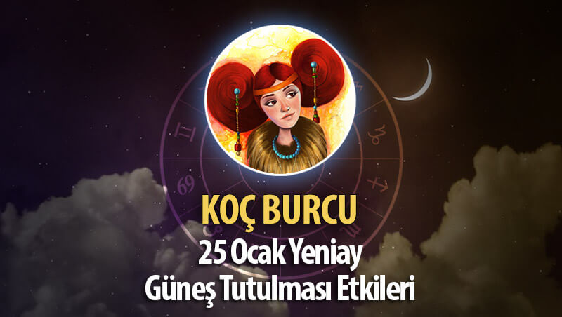 Koç Burcu Yeniay Etkileri 25 Ocak