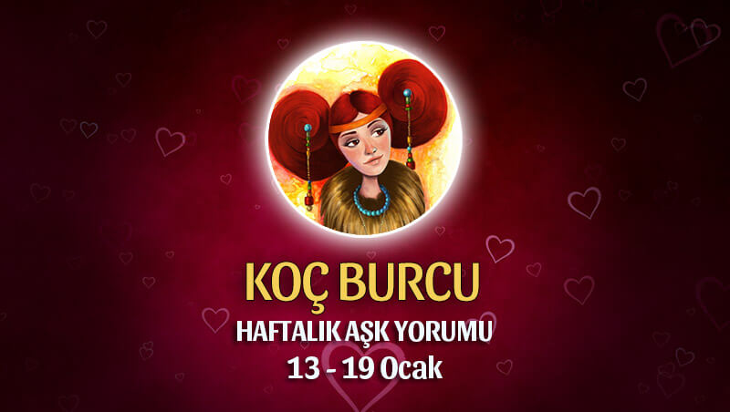 Koç Burcu Haftalık Aşk Yorumu 13 - 19 Ocak