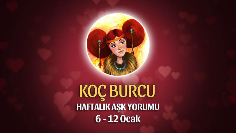 Koç Burcu Haftalık Aşk Yorumu 6 - 12 Ocak