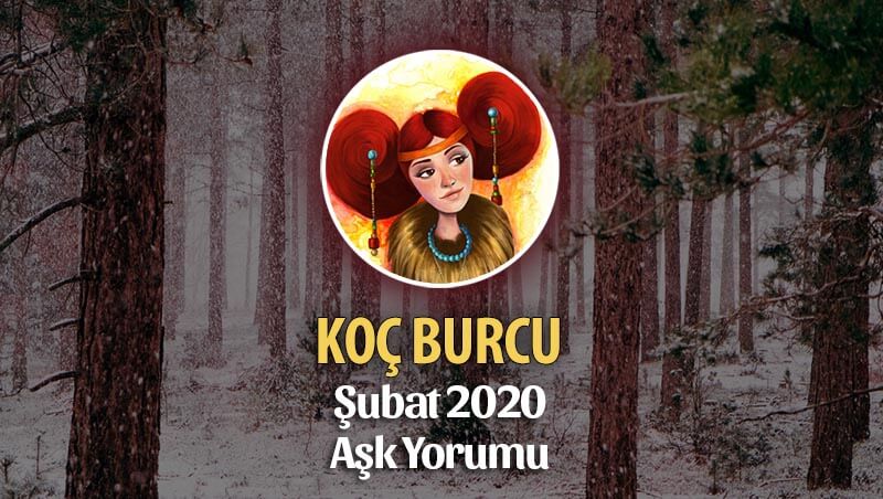 Koç Burcu Şubat 2020 Aylık Aşk Yorumu