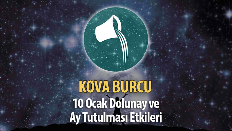 Kova Burcu 10 Ocak Dolunay ve Ay Tutulması Etkileri